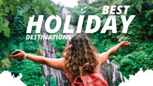 best holiday destinations
