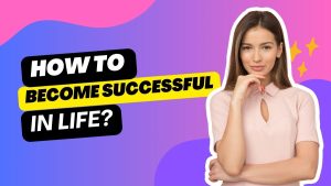 become successful in life