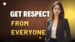 get respect from everyone