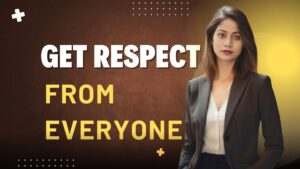 get respect from everyone