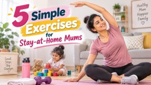 Woman doing a stretching exercise on a yoga mat at home with her child nearby, with the heading “5 Simple Exercises for Stay-at-Home Mums.”
